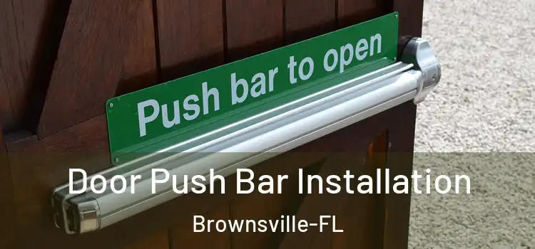 Door Push Bar Installation Brownsville-FL