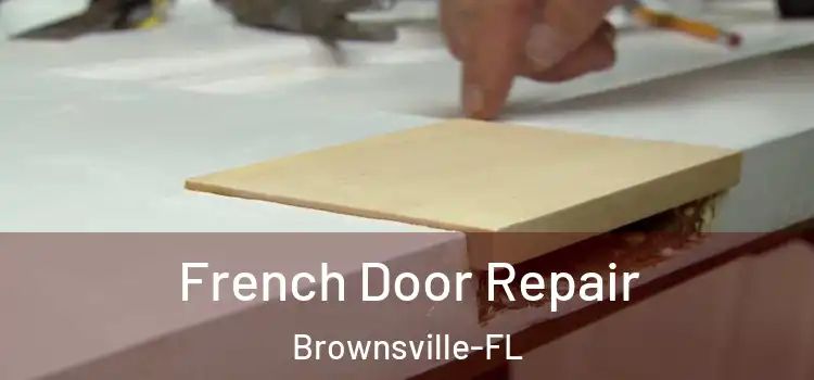  French Door Repair Brownsville-FL