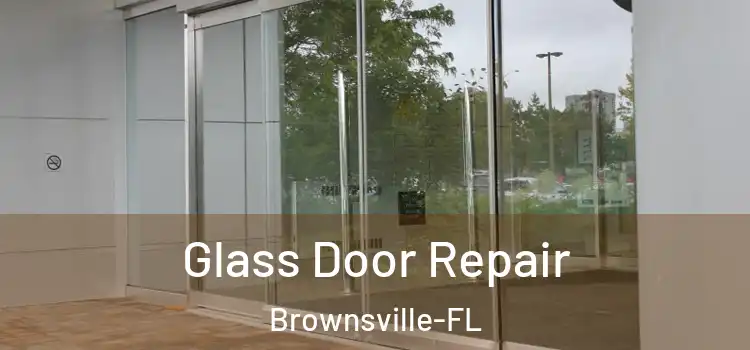  Glass Door Repair Brownsville-FL