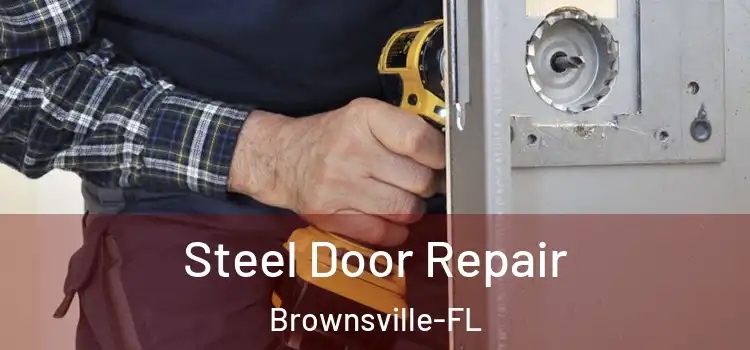 Steel Door Repair Brownsville-FL